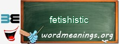 WordMeaning blackboard for fetishistic